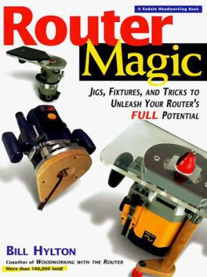 Router Magic: Jigs, Fixtures, and Tricks to Unl... 0762101857 Book Cover