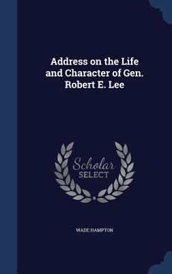Address on the Life and Character of Gen. Rober... 1298935717 Book Cover
