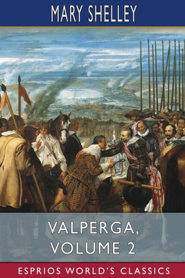 Valperga, Volume 2 (Esprios Classics): or, The ... B09XC19H29 Book Cover