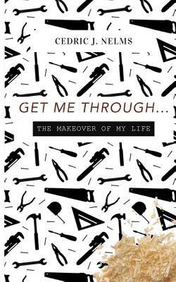 Get Me Through: Get Me Through....The Makeover ... 1979321361 Book Cover