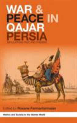 War and Peace in Qajar Persia: Implications Pas... 0415421195 Book Cover