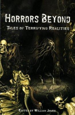 Horrors Beyond: Tales of Terrifying Realities 1934501034 Book Cover