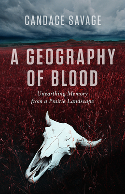 A Geography of Blood: Unearthing Memory from a ... 1553652347 Book Cover