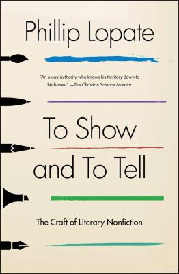 To Show and to Tell: The Craft of Literary Nonf... 1451696329 Book Cover