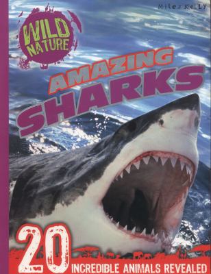Wild Nature: Amazing Sharks 1782090959 Book Cover