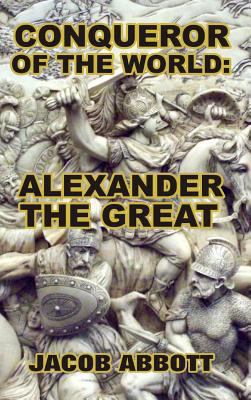 Conqueror of the World: Alexander the Great 1389427951 Book Cover