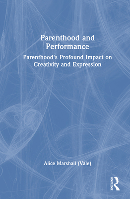Parenthood and Performance: Parenthood's Profou... 1032848200 Book Cover