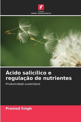 Ácido salicílico e regulação de nutrientes [Portuguese] 6630023536 Book Cover