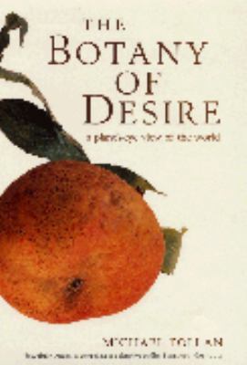 The Botany of Desire: A Plant's-eye View of the... 0747557942 Book Cover