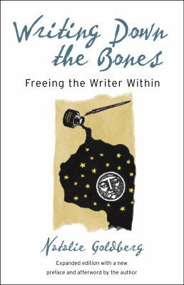 Writing Down the Bones: Freeing the Writer Within 1590302613 Book Cover