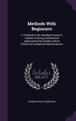 Methods With Beginners: A Textbook in the Stand... 1356789021 Book Cover