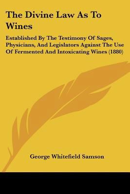 The Divine Law As To Wines: Established By The ... 1437315097 Book Cover