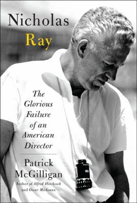 Nicholas Ray: The Glorious Failure of an Americ... 0060731370 Book Cover