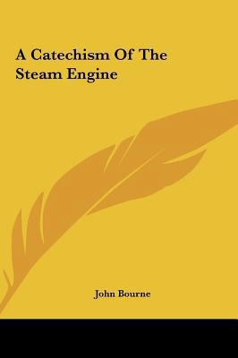A Catechism of the Steam Engine 1161416404 Book Cover