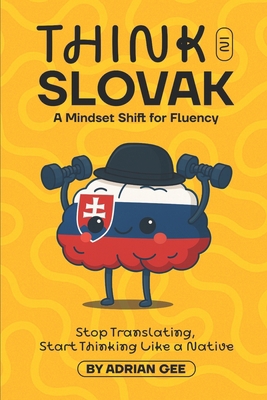 Think in Slovak: A Mindset Shift for Fluency B0FJDNN57L Book Cover