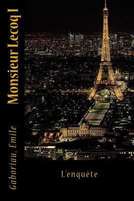 Monsieur Lecoq I: L'enquête [French] 1542786479 Book Cover