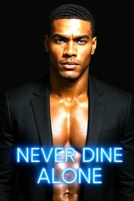 Never Dine Alone: A Man's Journey from False Ac... B0FT577R1V Book Cover