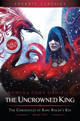 The Uncrowned King (King Rolen's Kin) 1907519041 Book Cover