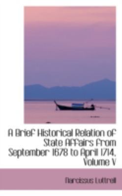 A Brief Historical Relation of State Affairs fr... 0559488513 Book Cover