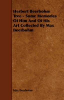 Herbert Beerbohm Tree - Some Memories of Him an... 1443760757 Book Cover