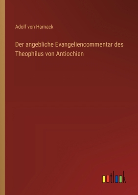 Der angebliche Evangeliencommentar des Theophil... [German] 3385324823 Book Cover