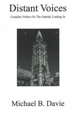 Distant Voices: Canadian Politics on the Outsid... 0968580394 Book Cover