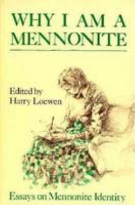 Why I Am a Mennonite: Essays on Mennonite Identity 083613463X Book Cover