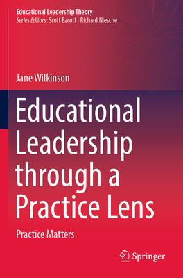 Educational Leadership Through a Practice Lens:... 9811676313 Book Cover