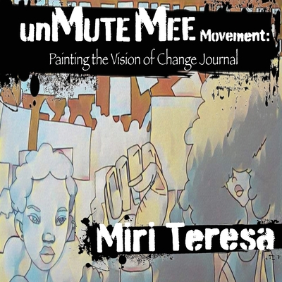 unMuteMee Movement: Painting The Voice of Chang... 1737670127 Book Cover