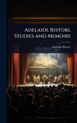 Adelaide Ristori, Studies and Memoirs 1023631377 Book Cover