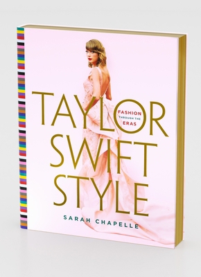 Taylor Swift Style: Fashion Through the Eras 1250906156 Book Cover