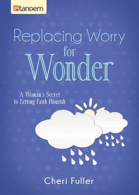 Replacing Worry for Wonder: A Woman's Secret to... 1630583707 Book Cover
