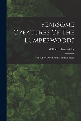 Fearsome Creatures Of The Lumberwoods: With A F... 1015403700 Book Cover