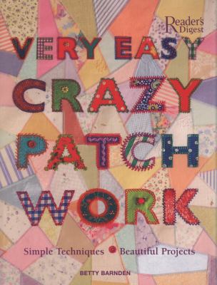 Very Easy Crazy Patchwork: Simple Techniques - ... 0762106727 Book Cover