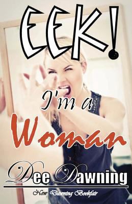 EEK! I'm a Woman 1491246774 Book Cover