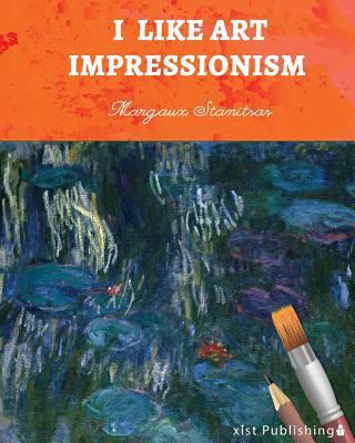 I Like Art: Impressionism 1532405219 Book Cover