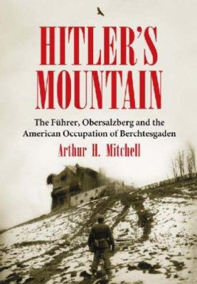 Hitler's Mountain: The Fuhrer, Obersalzberg and... 0786424583 Book Cover