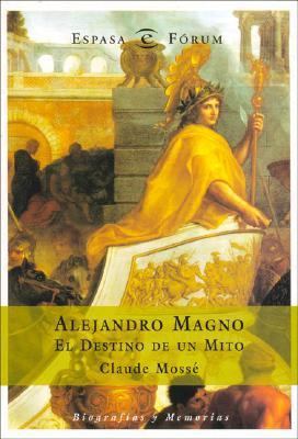 Alejandro Magno: El Destino De Un Mito/Destiny ... 846701671X Book Cover