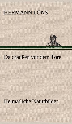 Da Draussen VOR Dem Tore - Heimatliche Naturbilder [German] 3847255649 Book Cover