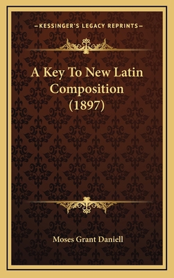 A Key To New Latin Composition (1897) 1165283417 Book Cover