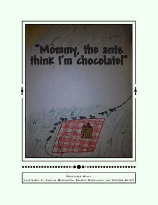 "Mommy, the ants think I'm chocolate!" 1502499193 Book Cover