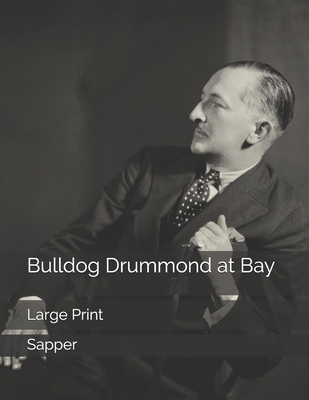 Bulldog Drummond at Bay: Large Print 169074779X Book Cover