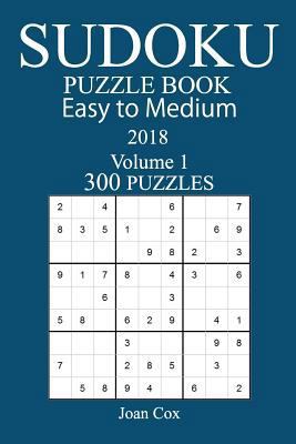300 Easy to Medium Sudoku Puzzle Book - 2018 1979458499 Book Cover