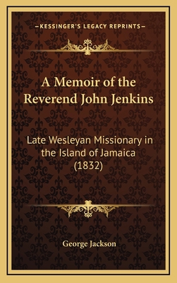 A Memoir of the Reverend John Jenkins: Late Wes... 1165970740 Book Cover