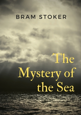 The Mystery of the Sea: a mystery novel by Bram... 2382747080 Book Cover