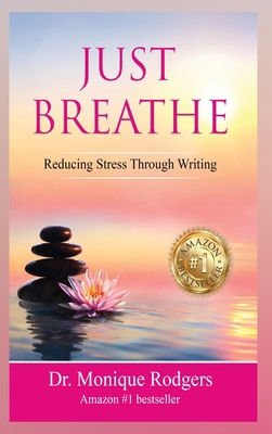 Just Breathe Reducing Stress Through Writing 1088176380 Book Cover