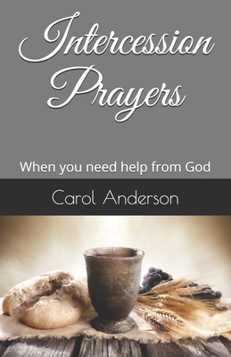 Intercession Prayers: When you need help from God B084P2CW9X Book Cover