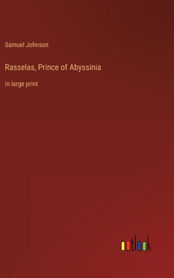 Rasselas, Prince of Abyssinia: in large print 3368301594 Book Cover