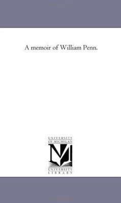 A Memoir of William Penn. 1425514227 Book Cover