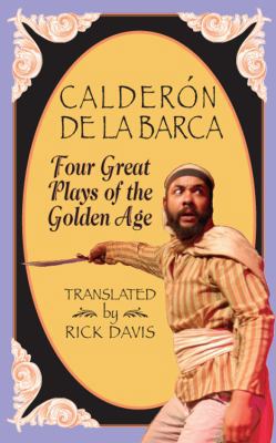 Calderon De La Barca: Four Great Plays of the G... 1575255960 Book Cover